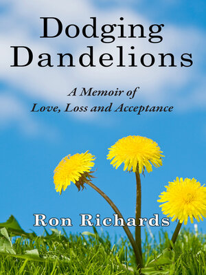 cover image of Dodging Dandelions: a Memoir of Love, Loss and Acceptance